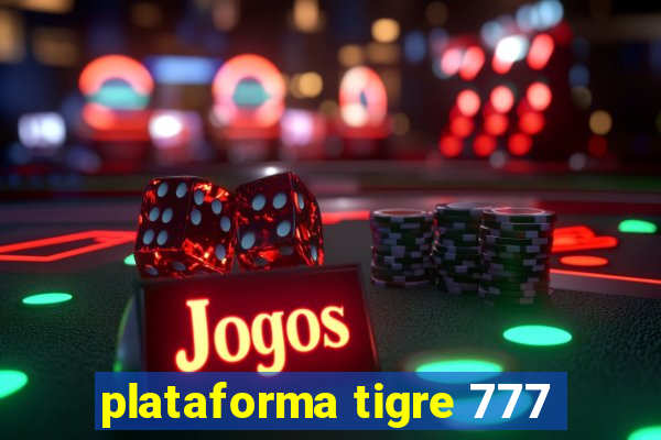 plataforma tigre 777